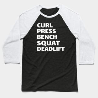 Workout Motivation | Curl Press Bench Squat Deadlift Baseball T-Shirt